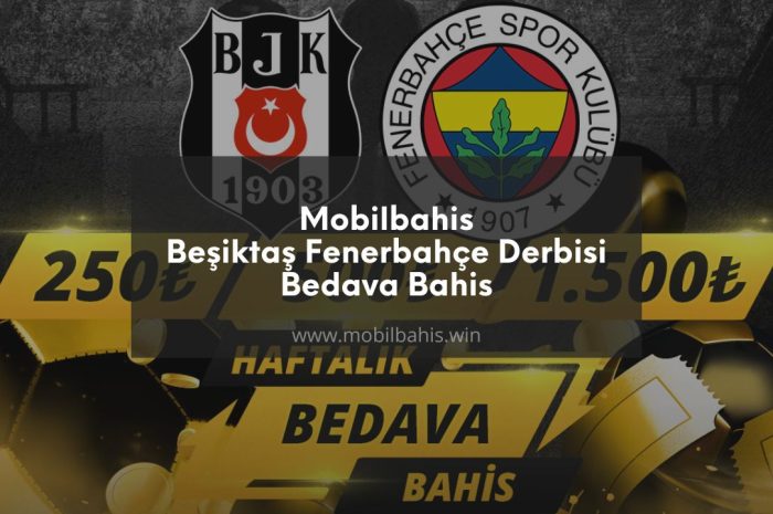 Mobilbahis ile Beşiktaş Fenerbahçe Derbisi Bedava Bahis